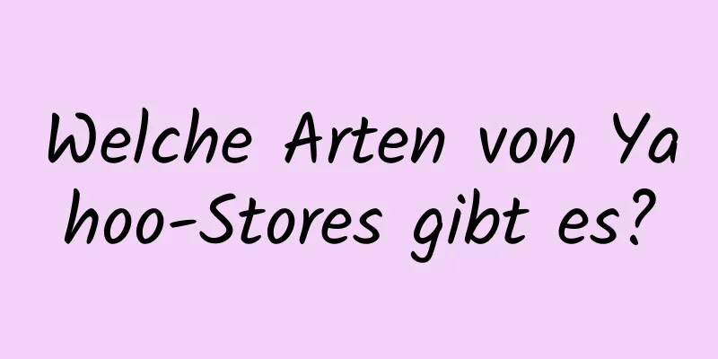 Welche Arten von Yahoo-Stores gibt es?