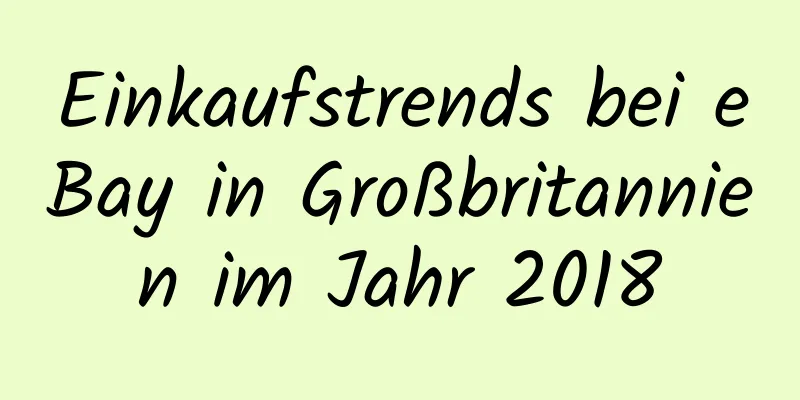 Einkaufstrends bei eBay in Großbritannien im Jahr 2018