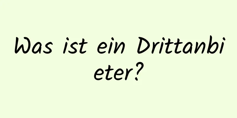 Was ist ein Drittanbieter?