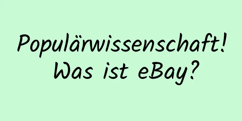 Populärwissenschaft! Was ist eBay?