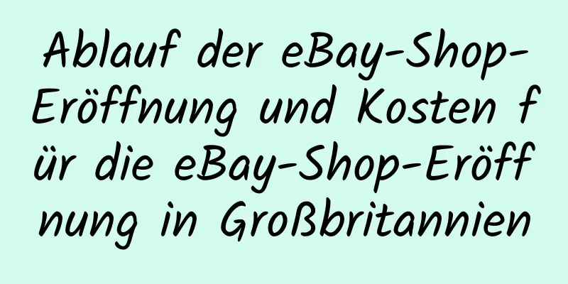 Ablauf der eBay-Shop-Eröffnung und Kosten für die eBay-Shop-Eröffnung in Großbritannien