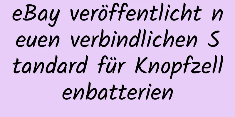 eBay veröffentlicht neuen verbindlichen Standard für Knopfzellenbatterien