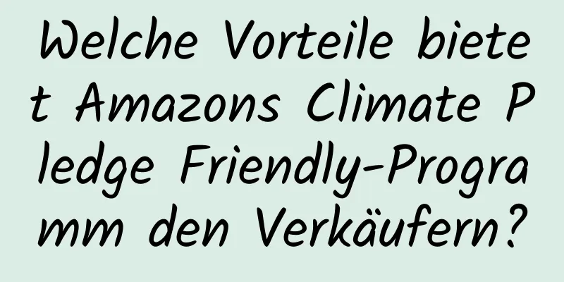 Welche Vorteile bietet Amazons Climate Pledge Friendly-Programm den Verkäufern?