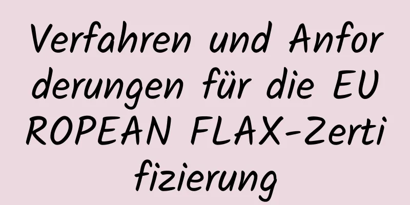 Verfahren und Anforderungen für die EUROPEAN FLAX-Zertifizierung