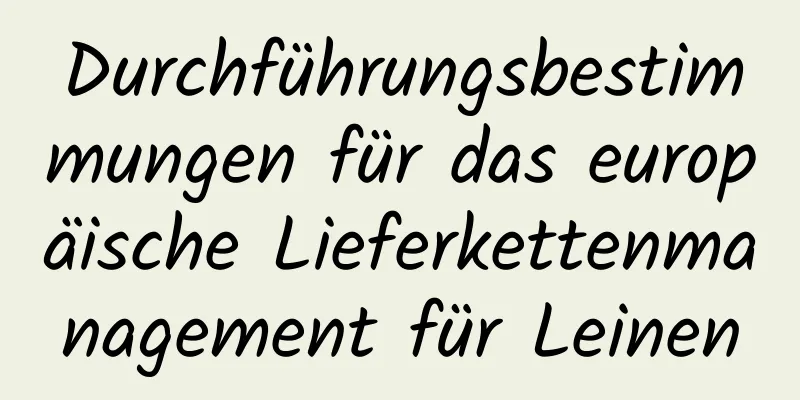 Durchführungsbestimmungen für das europäische Lieferkettenmanagement für Leinen