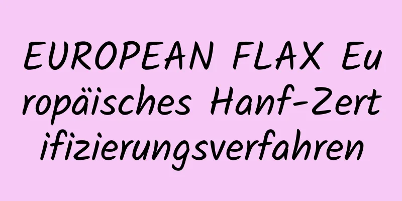 EUROPEAN FLAX Europäisches Hanf-Zertifizierungsverfahren