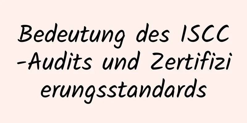 Bedeutung des ISCC-Audits und Zertifizierungsstandards