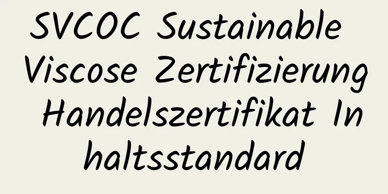 SVCOC Sustainable Viscose Zertifizierung Handelszertifikat Inhaltsstandard