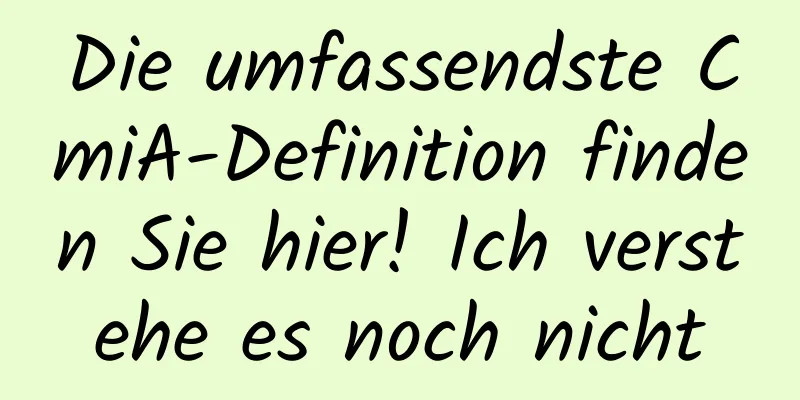 Die umfassendste CmiA-Definition finden Sie hier! Ich verstehe es noch nicht