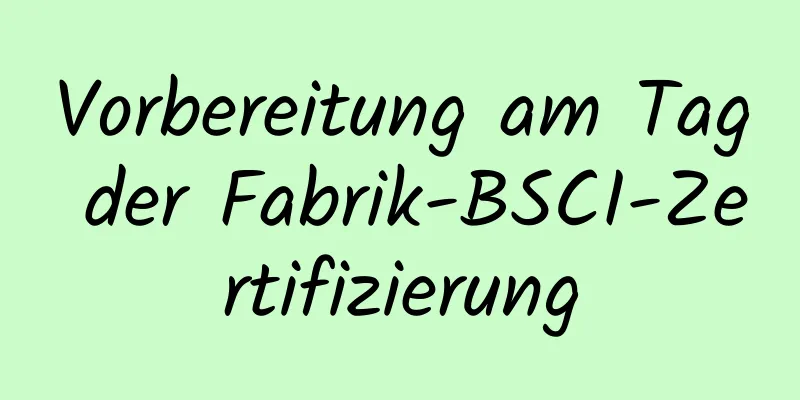 Vorbereitung am Tag der Fabrik-BSCI-Zertifizierung