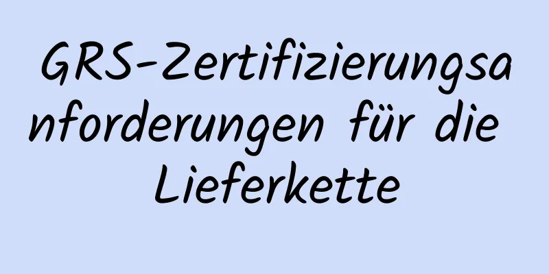 GRS-Zertifizierungsanforderungen für die Lieferkette