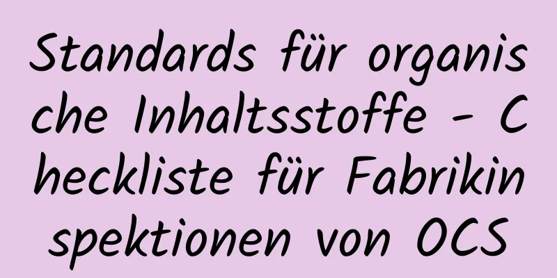 Standards für organische Inhaltsstoffe - Checkliste für Fabrikinspektionen von OCS