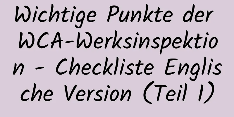 Wichtige Punkte der WCA-Werksinspektion - Checkliste Englische Version (Teil 1)