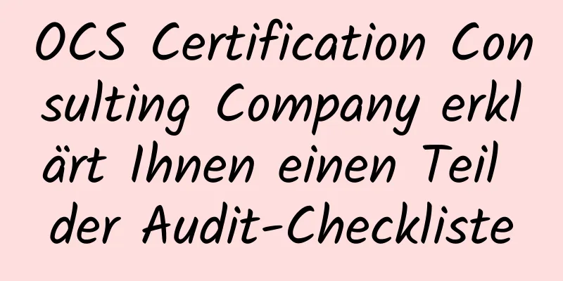 OCS Certification Consulting Company erklärt Ihnen einen Teil der Audit-Checkliste