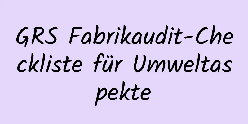 GRS Fabrikaudit-Checkliste für Umweltaspekte