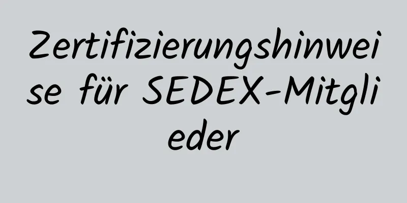 Zertifizierungshinweise für SEDEX-Mitglieder