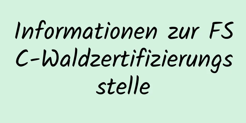 Informationen zur FSC-Waldzertifizierungsstelle