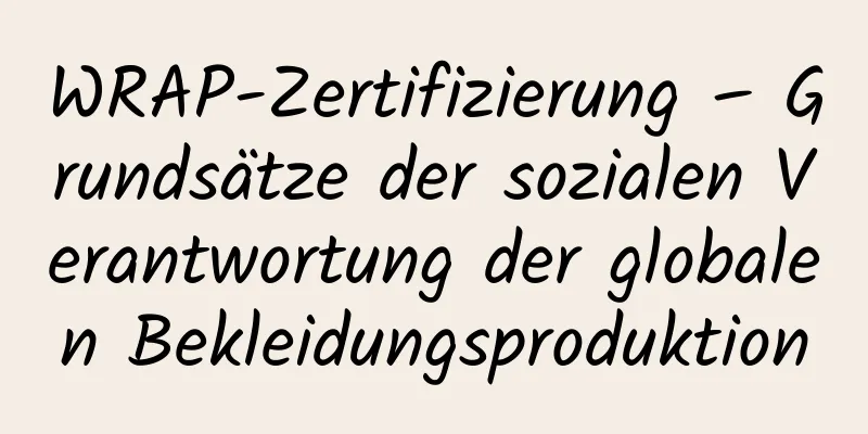 WRAP-Zertifizierung – Grundsätze der sozialen Verantwortung der globalen Bekleidungsproduktion