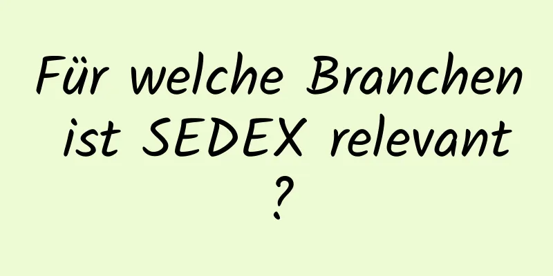 Für welche Branchen ist SEDEX relevant?