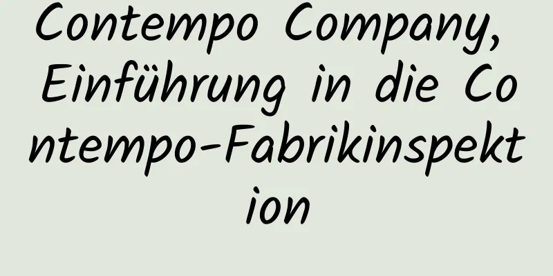 Contempo Company, Einführung in die Contempo-Fabrikinspektion