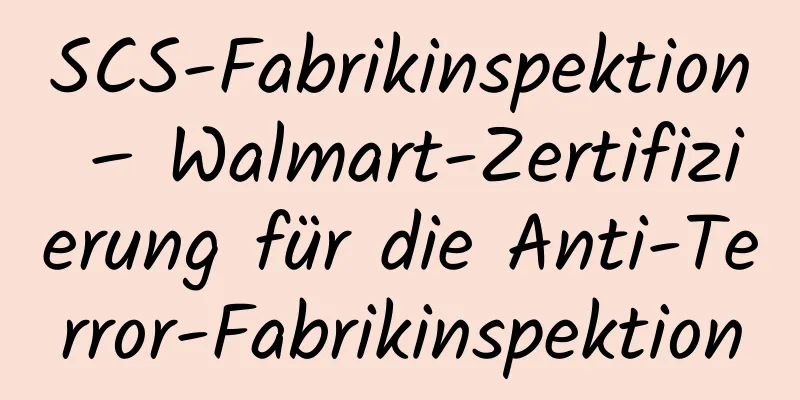 SCS-Fabrikinspektion – Walmart-Zertifizierung für die Anti-Terror-Fabrikinspektion