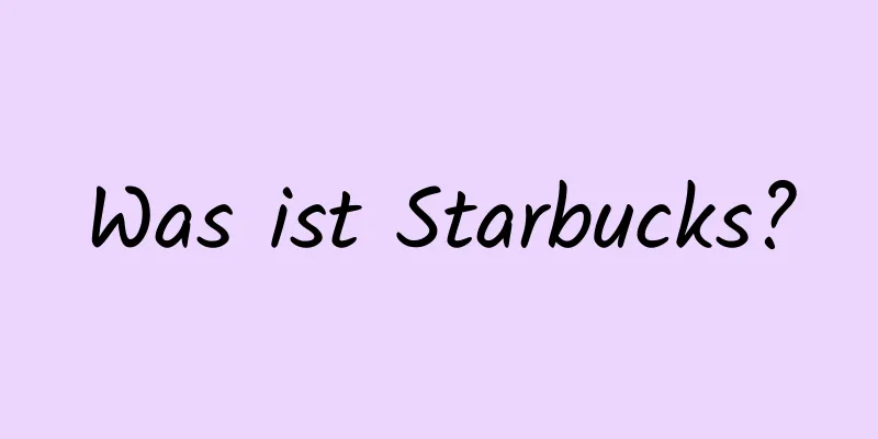 Was ist Starbucks?