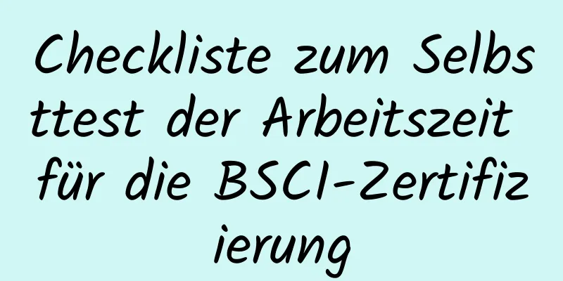 Checkliste zum Selbsttest der Arbeitszeit für die BSCI-Zertifizierung