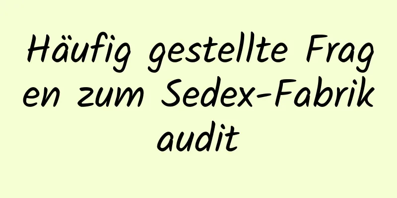 Häufig gestellte Fragen zum Sedex-Fabrikaudit