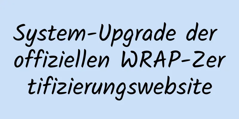 System-Upgrade der offiziellen WRAP-Zertifizierungswebsite