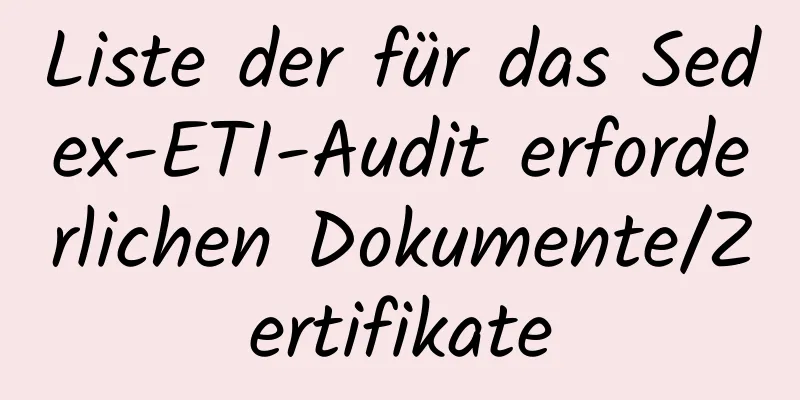 Liste der für das Sedex-ETI-Audit erforderlichen Dokumente/Zertifikate