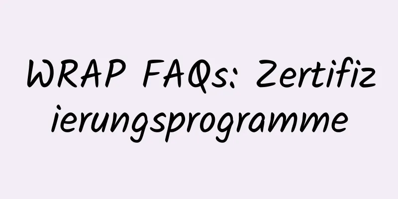 WRAP FAQs: Zertifizierungsprogramme