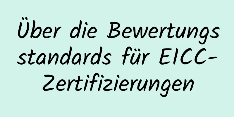 Über die Bewertungsstandards für EICC-Zertifizierungen