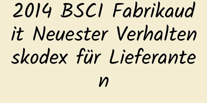 2014 BSCI Fabrikaudit Neuester Verhaltenskodex für Lieferanten