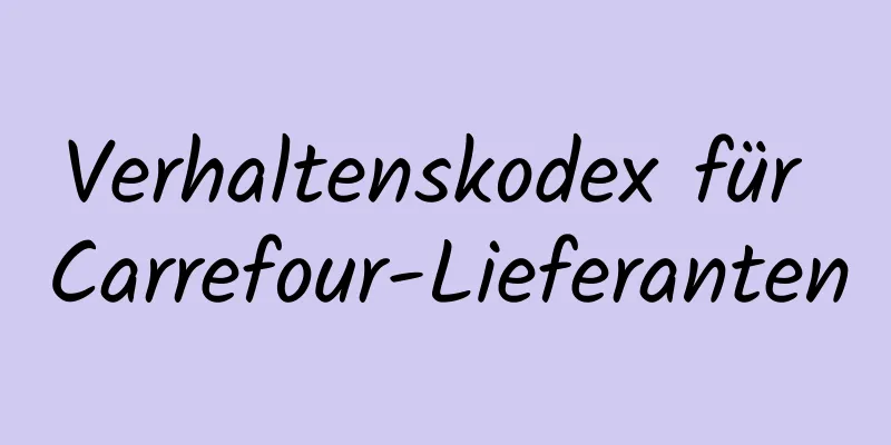 Verhaltenskodex für Carrefour-Lieferanten