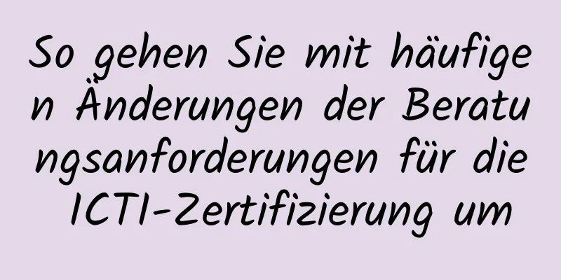 So gehen Sie mit häufigen Änderungen der Beratungsanforderungen für die ICTI-Zertifizierung um