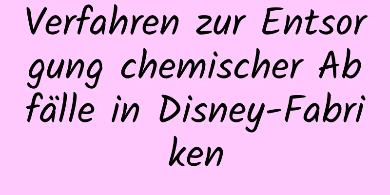 Verfahren zur Entsorgung chemischer Abfälle in Disney-Fabriken