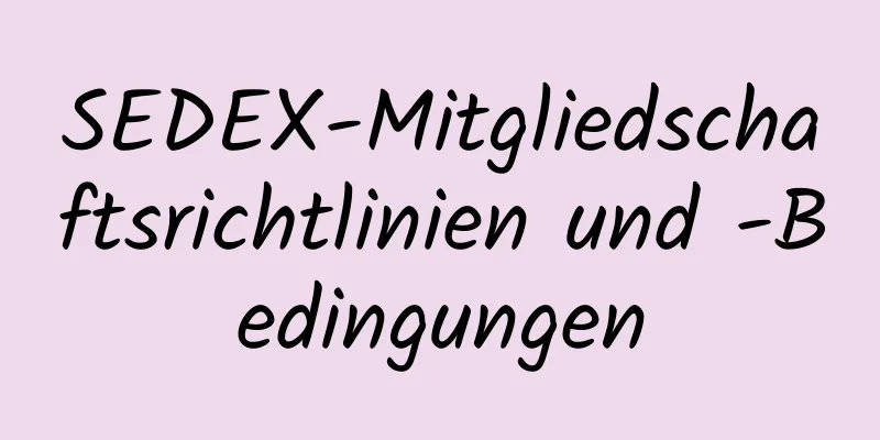 SEDEX-Mitgliedschaftsrichtlinien und -Bedingungen