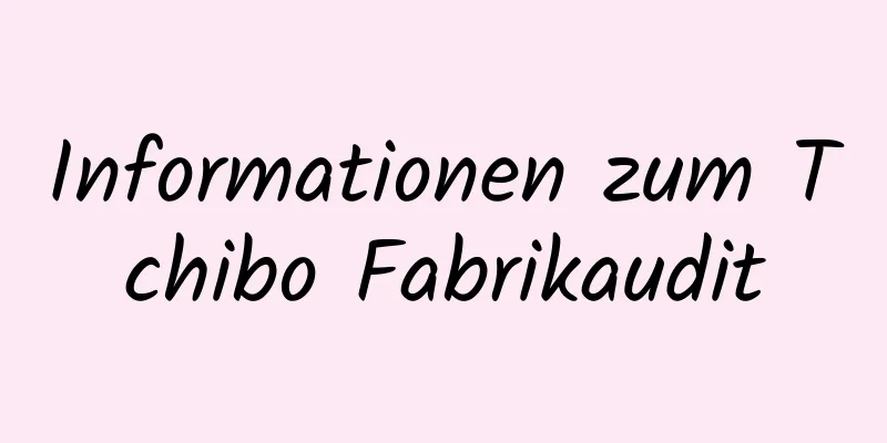 Informationen zum Tchibo Fabrikaudit