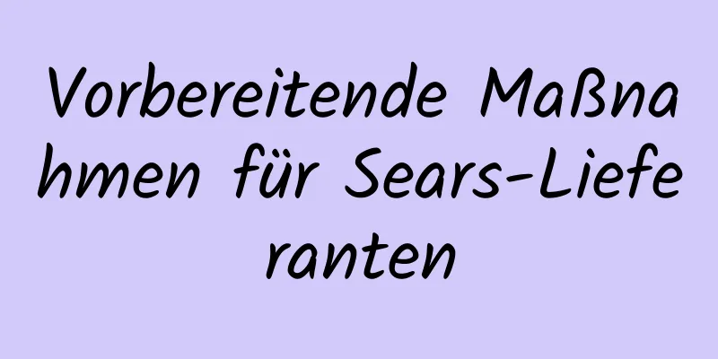 Vorbereitende Maßnahmen für Sears-Lieferanten