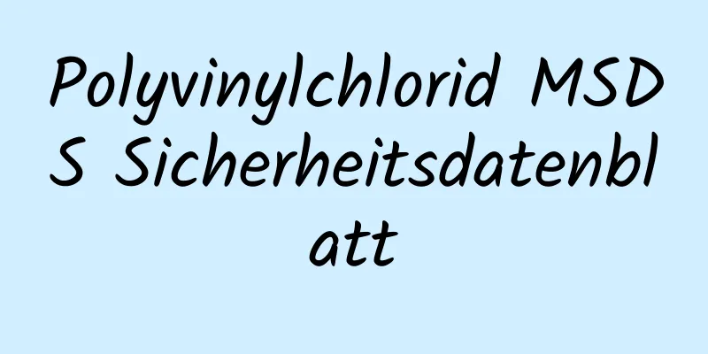 Polyvinylchlorid MSDS Sicherheitsdatenblatt