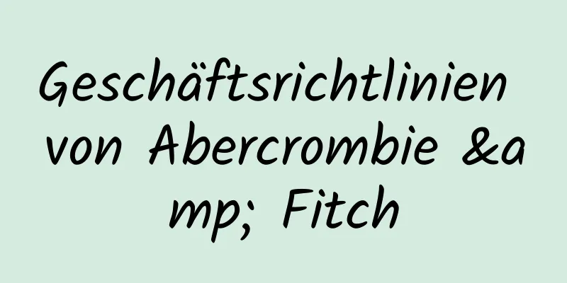 Geschäftsrichtlinien von Abercrombie & Fitch