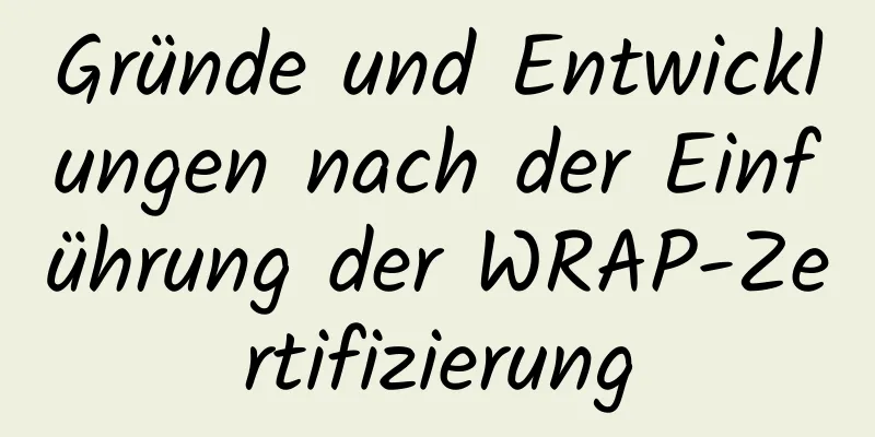 Gründe und Entwicklungen nach der Einführung der WRAP-Zertifizierung