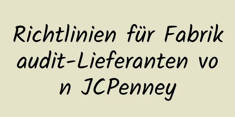 Richtlinien für Fabrikaudit-Lieferanten von JCPenney