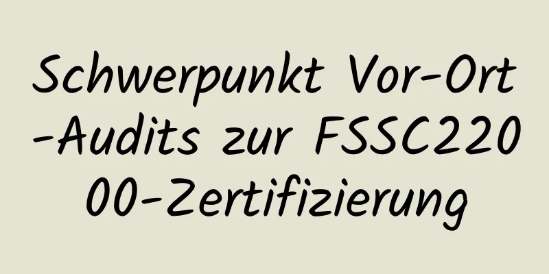 Schwerpunkt Vor-Ort-Audits zur FSSC22000-Zertifizierung