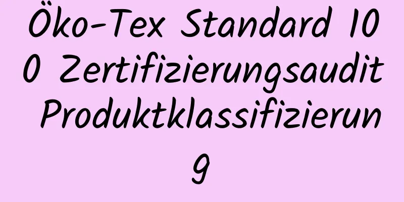 Öko-Tex Standard 100 Zertifizierungsaudit Produktklassifizierung