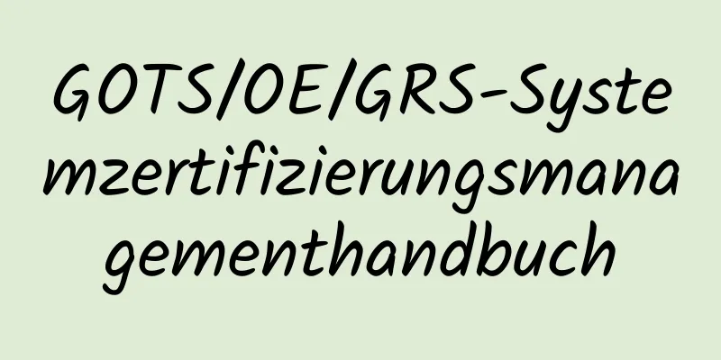 GOTS/OE/GRS-Systemzertifizierungsmanagementhandbuch