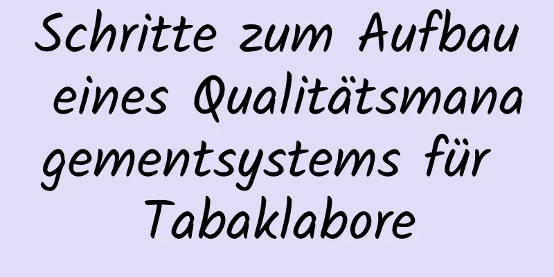 Schritte zum Aufbau eines Qualitätsmanagementsystems für Tabaklabore