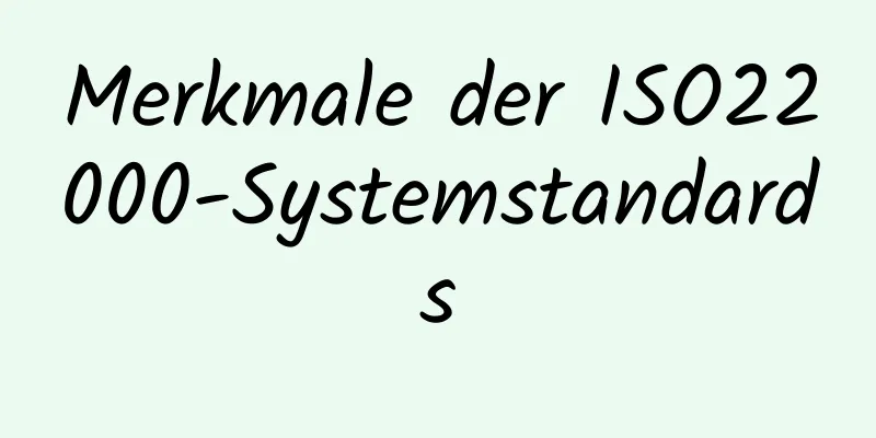 Merkmale der ISO22000-Systemstandards