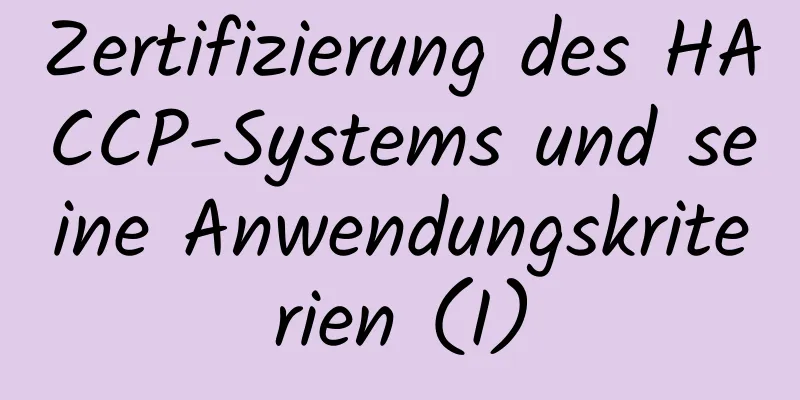 Zertifizierung des HACCP-Systems und seine Anwendungskriterien (I)