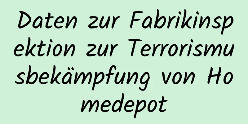 Daten zur Fabrikinspektion zur Terrorismusbekämpfung von Homedepot